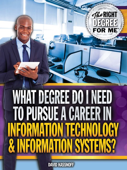 Title details for What Degree Do I Need to Pursue a Career in Information Technology & Information Systems? by David Kassnoff - Wait list